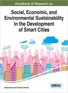 Handbook of Research on Social, Economic, and Environmental Sustainability in the Development of Smart Cities