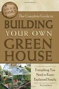 The Complete Guide to Building Your Own Greenhouse Everything You Need to Know Explained Simply