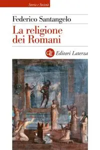 Federico Santangelo - La religione dei Romani