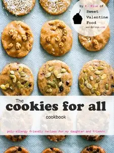 The cookies for everyone cookbook: Allergy-friendly recipes for my daughter and friends