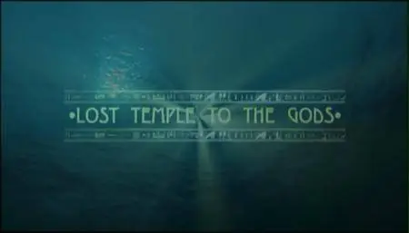 Discovery Channel - Lost Temple to the Gods (2003)