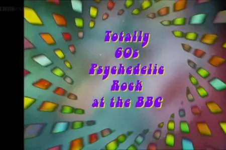 BBC - Totally 60s Psychedelic Rock at the BBC (2015)