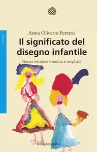 Anna Oliverio Ferraris - Il significato del disegno infantile