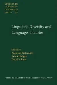 Zygmunt Frajzyngier, Adam Hodges, David S. Rood, "Linguistic Diversity and Language Theories"