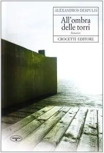 Alexandros Derpulis - All'ombra delle torri (Repost)