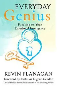 Everyday Genius : Focusing On Your Emotional Intelligence
