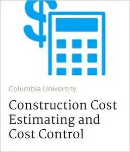 Construction Cost Estimating and Cost Control