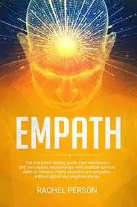 Empath: The Complete Healing Guide from Narcissism and Narcissistic