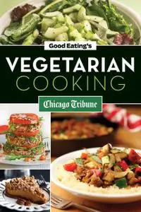 «Good Eating's Vegetarian Cooking» by Chicago Tribune Staff