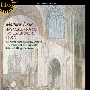 Edward Higginbottom, New College Choir Oxford - Matthew Locke: Anthems, Motets and Ceremonial Music (2005)