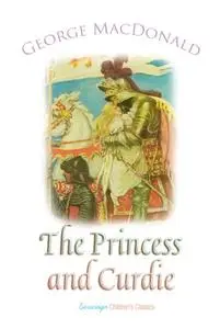 «The Princess and Curdie» by George MacDonald