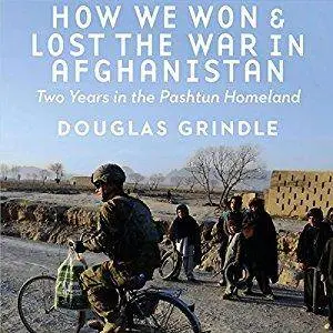 How We Won and Lost the War in Afghanistan: Two Years in the Pashtun Homeland [Audiobook]