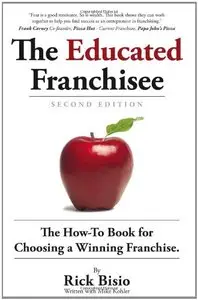 The Educated Franchisee: The How-To Book for Choosing a Winning Franchise (repost)