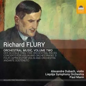 Alexandre Dubach, Liepāja Symphony Orchestra & Paul Mann - Richard Flury: Orchestral Music, Vol. 2 (2021)