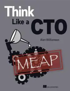 Think like a CTO (MEAP V11)