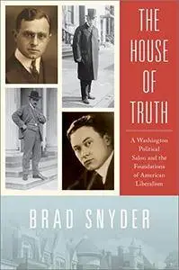 The House of Truth: A Washington Political Salon and the Foundations of American Liberalism [Repost]