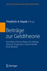 Beiträge zur Geldtheorie: von Marco Fanno, Marius W. Holtrop, Johan G. Koopmans, Gunnar Myrdal, Knut Wicksell