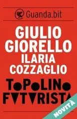 Giulio Giorello - Topolino futurista