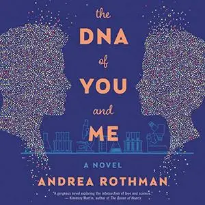 The DNA of You and Me: A Novel [Audiobook]