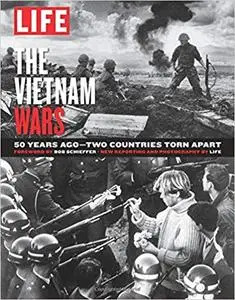 LIFE The Vietnam Wars: 50 Years - Two Countries Torn Apart