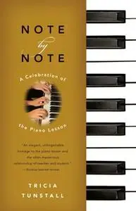 «Note by Note: A Celebration of the Piano Lesson» by Tricia Tunstall