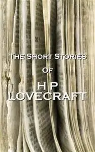 «The Short Stories Of HP Lovecraft, Vol. 1» by Howard Lovecraft