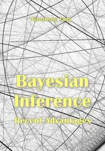 "Bayesian Inference: Recent Advantages" ed. by Niansheng Tang