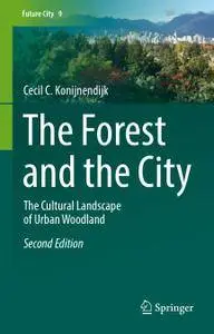 The Forest and the City: The Cultural Landscape of Urban Woodland, Second Edition