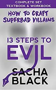 13 Steps To Evil - How To Craft A Superbad Villain: The Complete Set: Textbook & Workbook