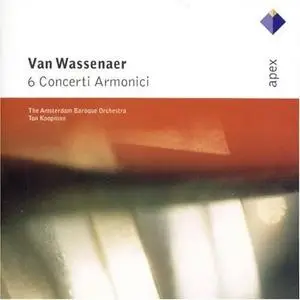 Wassenaer, Unico van: 6 Concerti Armonici, The Amsterdam Baroque Orchestra, Ton Koopman