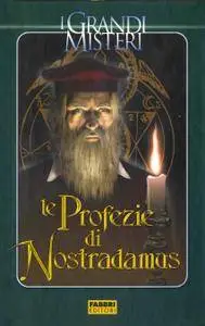 I grandi misteri - Le Profezie di Nostradamus (a cura di Paolo Cortesi) (2005)