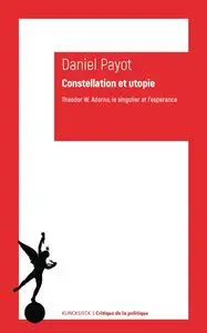 Constellation et utopie : Theodor W. Adorno, le singulier et l’espérance