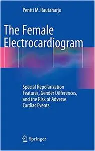 The Female Electrocardiogram: Special Repolarization Features, Gender Differences, and the Risk of Adverse Cardiac Event