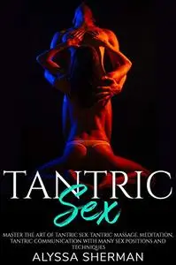 Tantric Sex: Master the Art of Tantric Sex