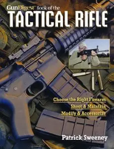 Gun Digest Book of the Tactical Rifle: A User's Guide