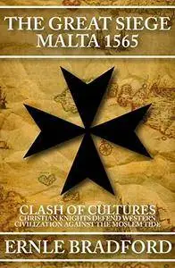 The Great Siege, Malta 1565: Clash of Cultures [Kindle Edition]