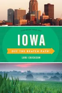 Iowa Off the Beaten Path®: Discover Your Fun (Off the Beaten Path), 10th Edition