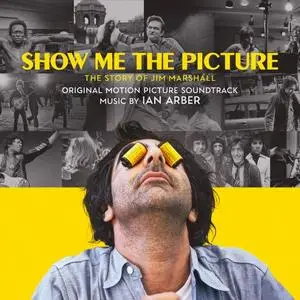 Ian Arber - Show Me the Picture: The Story of Jim Marshall (Original Motion Picture Soundtrack) (2020)