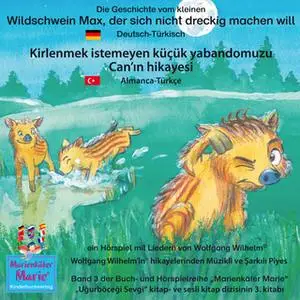 «Die Geschichte vom kleinen Wildschwein Max, der sich nicht dreckig machen will - Deutsch-Türkisch» by Wolfgang Wilhelm