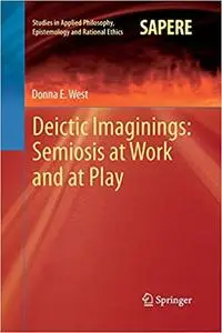 Deictic Imaginings: Semiosis at Work and at Play