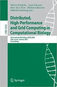 Distributed, High-Performance and Grid Computing in Computational Biology: International Workshop, GCCB 2006