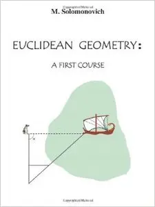 Euclidean Geometry: A First Course