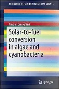 Solar-to-Fuel Conversion in Algae and Cyanobacteria