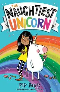 «The Naughtiest Unicorn» by Pip Bird