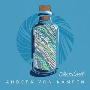 Andrea von Kampen - That Spell (2021) [Official Digital Download]