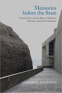 Memories before the State: Postwar Peru and the Place of Memory, Tolerance, and Social Inclusion