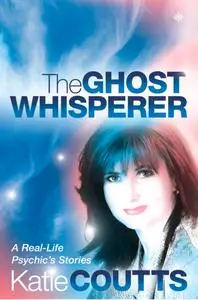 The Ghost Whisperer: A Real-Life Psychic’s Stories