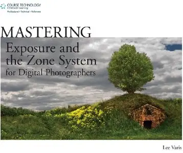 Mastering Exposure and the Zone System for Digital Photographers (repost)