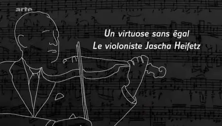 (Arte) Un virtuose sans égal - Le violoniste Jascha Heifetz (2012)