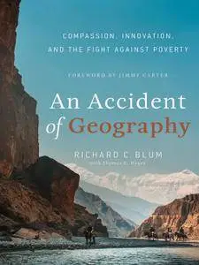 An Accident of Geography: Compassion, Innovation and the Fight Against Poverty